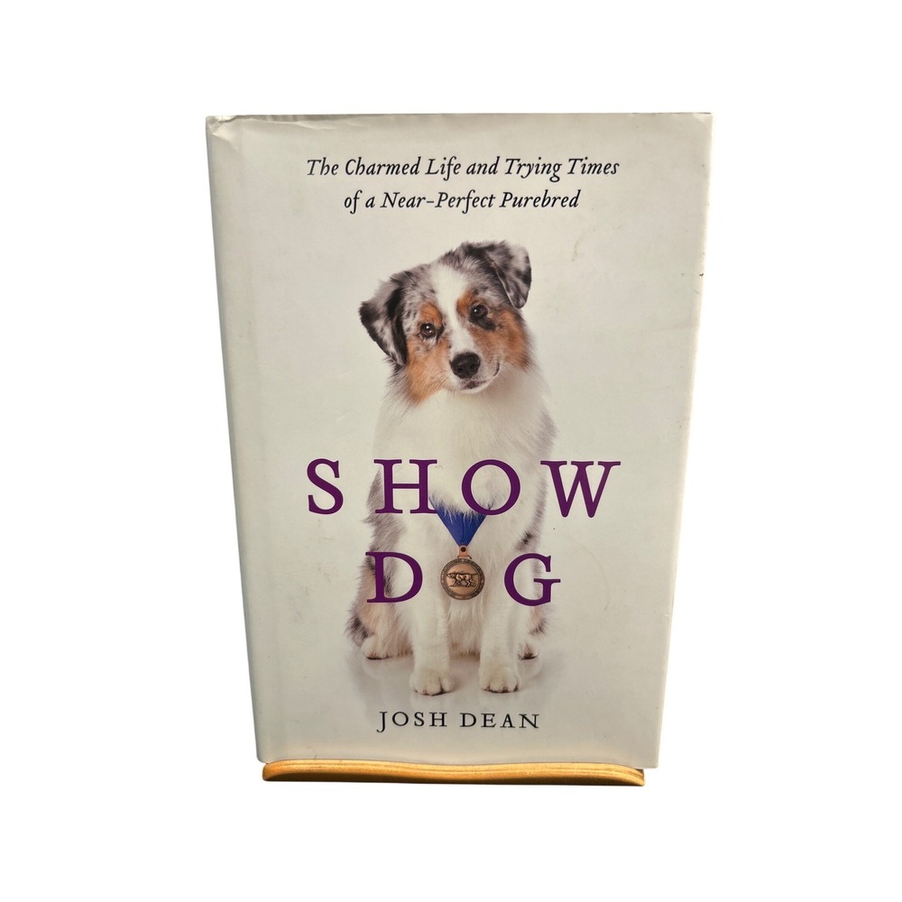 Show Dog Josh Dean Signed First Edition Hardcover Australian Shepherd Book 2012